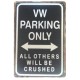 Retro Tin Sign Volkswagen VW Parking Only All others will be Crushed